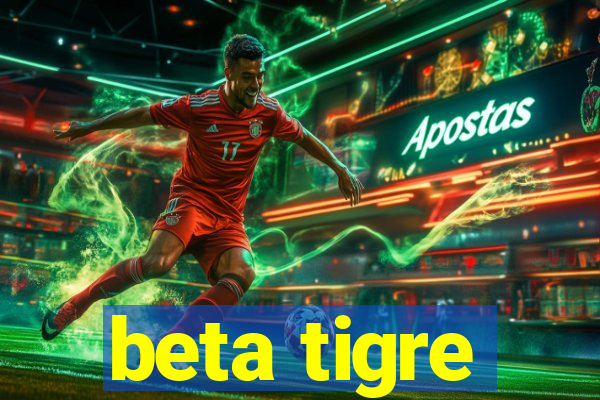 beta tigre